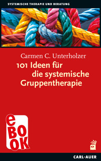 101 Ideen für die systemische Gruppentherapie - Carmen C. Unterholzer - ebook