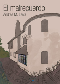 El malrecuerdo - Andrea M. Leiva - ebook