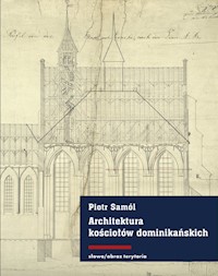 Architektura kościołów dominikańskich w średniowiecznych Prusach - Samól Piotr - książka