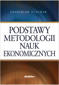 Podstawy metodologii nauk ekonomicznych - Stachak Stanisław - książka