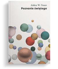 Poznanie Świętego - Tozer W. Aiden - książka
