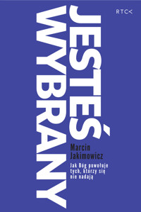 JESTEŚ WYBRANY. Jak Bóg powołuje tych, którzy się nie nadają - Marcin Jakimowicz - ebook