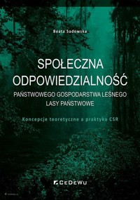 Społeczna odpowiedzialność Państwowego Gospodarstwa Leśnego Lasy Państwowe - Beata Sadowska - książka