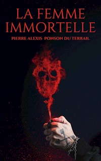 La Femme immortelle - Pierre-Alexis Ponson du Terrail - ebook