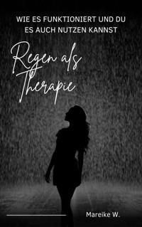 Regen als Therapie - Mareike W. - ebook