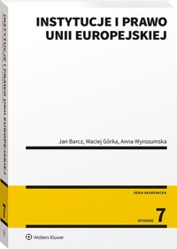 Instytucje i prawo Unii Europejskiej - Barcz Jan, Górka Maciej, Wyrozumska Anna - książka