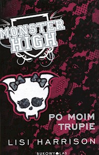 Monster High 4 Po moim trupie - Lisi Harrison - książka