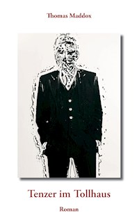 Tenzer im Tollhaus - Thomas Maddox - ebook