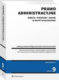 Prawo administracyjne. Pojęcia, instytucje, zasady w teorii i orzecznictwie - Piotr Korzeniowski, Barbara Jaworska-Dębska, Zofia Duniewska, Michał Kasiński, Ewa Olejniczak-Szałowska, Małgorzata Stahl - książka