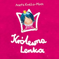 Królewna Lenka rozrabia. Wybór opowiadań (audiobook) - Krella-Moch Aneta - audiobook