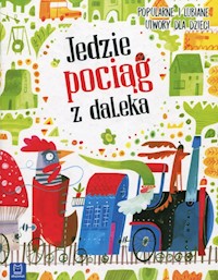 Jedzie pociąg z daleka Popularne i lubiane utwory dla dzieci -  - książka