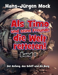 Als Timo und seine Freunde die Welt retteten - Hans-Jürgen Mock - ebook