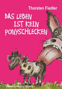Das Leben ist kein Ponyschlecken - Thorsten Fiedler - ebook