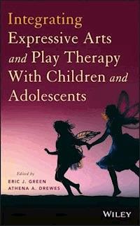 Integrating Expressive Arts and Play Therapy with Children and Adolescents -  - ebook
