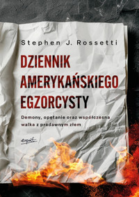 Dziennik amerykańskiego egzorcysty. Demony, opętanie oraz współczesna walka z pradawnym złem - ks. Stephen j. Rossetti - ebook