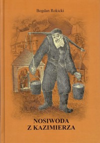 Nosiwoda z Kazimierza - Rokicki Bogdan - książka