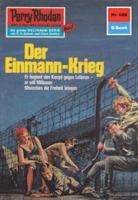 Perry Rhodan 688: Der Einmann-Krieg -  H. G. Francis - ebook