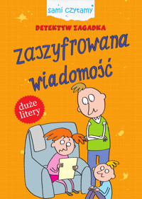 Sami czytamy. Detektyw Zagadka. Zaszyfrowana wiadomość - Iwona Czarkowska - książka