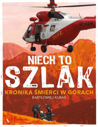 Niech to szlak! Kronika śmierci w górach - Bartłomiej Kuraś - książka