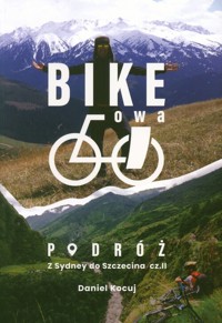 Bike'owa podróż. Z Sydney do Szczecina Część 2 - Kocuj Daniel - książka