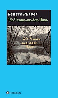Die Frauen aus dem Moor - Renate Purper - ebook