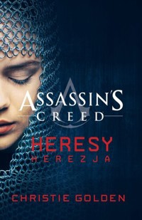 Assassin`s Creed: Heresy. Herezja - Christie Golden - książka