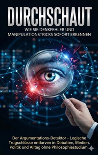 Durchschaut: Wie Sie Denkfehler und Manipulationstricks sofort erkennen - Lina Krüger - ebook