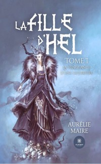 La fille d’Hel - Tome 1 - Aurélie Maire - ebook