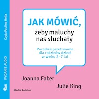 Jak mówić, żeby maluchy nas słuchały - Joanna Faber, Julie King - ebook + audiobook