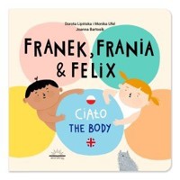 Franek, Frania & Felix. Ciało The body - zbiorowa praca - książka