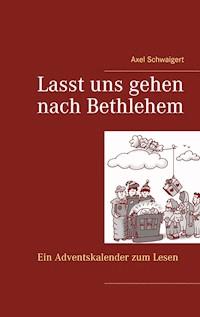 Lasst uns gehen nach Bethlehem - Axel Schwaigert - ebook