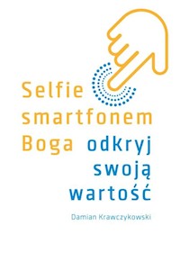 Selfie smartfonem Boga - Krawczykowski Damian - książka