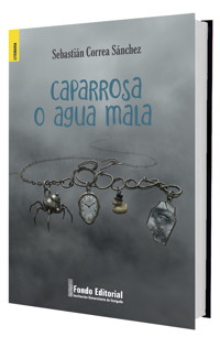caparrosa o agua mala - Sebastián Correa Sánchez - ebook