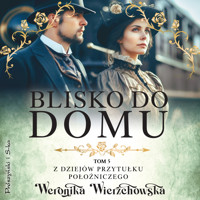Blisko do domu - Weronika Wierzchowska - ebook + audiobook + książka