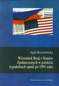 Wizerunek Rosji i Stanów Zjednoczonych w polskich tygodnikach opinii po 1991 roku - Krzywdzińska Agata - książka