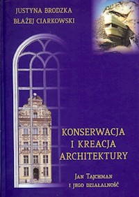 Konserwacja i kreacja architektury - Brodzka Justyna, Ciarkowski Błażej - książka