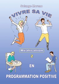 Vivre sa vie en Programmation Positive - Solange Moreno - ebook