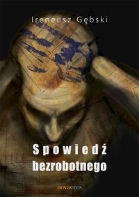 Spowiedź bezrobotnego - Gębski Ireneusz - książka