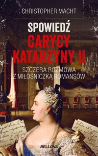 Spowiedź carycy Katarzyny II - Christopher Macht - ebook + audiobook + książka