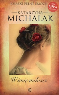W imię miłości Książki pełne emocji 1 - Katarzyna Michalak - książka