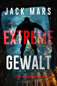 Extreme Gewalt (Ein Axel-Strike-Actionthriller – Band 2) - Jack Mars - ebook