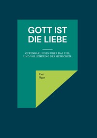 Gott ist die Liebe - Paul Jäger - ebook