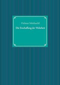 Die Erschaffung der Wahrheit - Helmut Moldaschl - ebook
