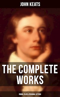 The Complete Works of John Keats: Poems, Plays & Personal Letters - John Keats - ebook