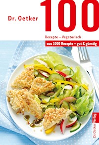 100 Rezepte - Vegetarisch - Dr. Oetker - ebook