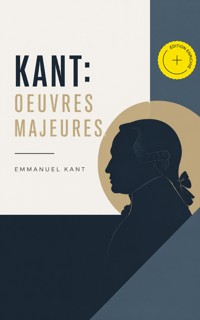 KANT: Oeuvres Majeures (Annoté) - Emmanuel Kant - ebook