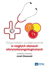Diagnostyka i postępowanie w nagłych stanach otorynolaryngologicznych - Jurek Olszewski - książka
