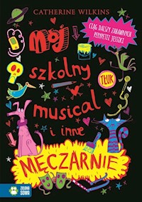 Mój szkolny musical i inne męczarnie - Wilkins Catherine - książka