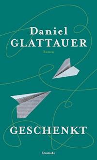 Geschenkt - Daniel Glattauer - ebook