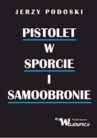 Pistolet w sporcie i samoobronie - Podolski Jerzy - książka